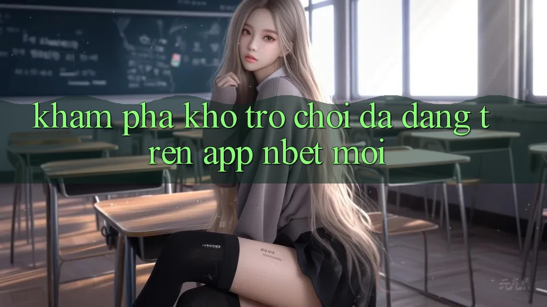 Khám Phá Kho Trò chơi Đa Dạng Trên App NBET Mới