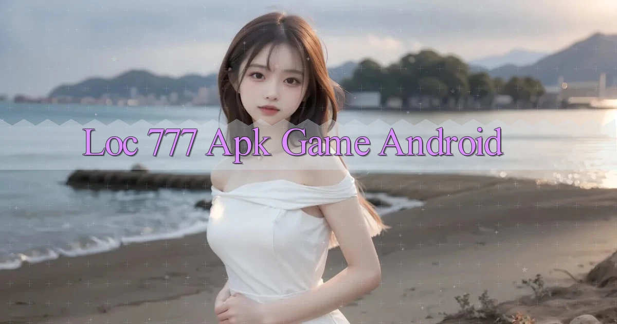 loc 777 apk game android