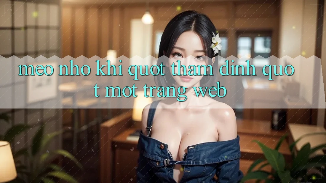 Mẹo Nhỏ Khi " Thẩm Định" Một Trang Web