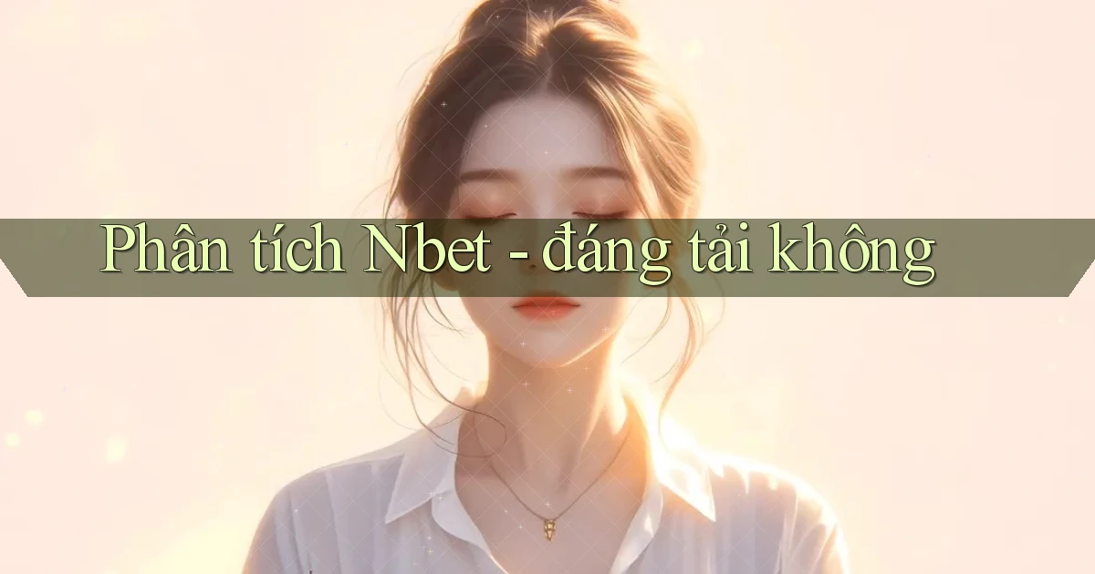 Phân tích Nbet   đáng tải không