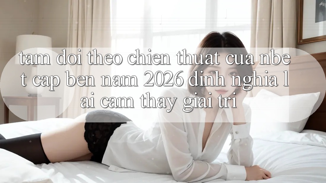 Tầm Dõi theo Chiến thuật Của NBET Cập bến Năm 2026: Định Nghĩa Lại Cảm thấy Giải Trí