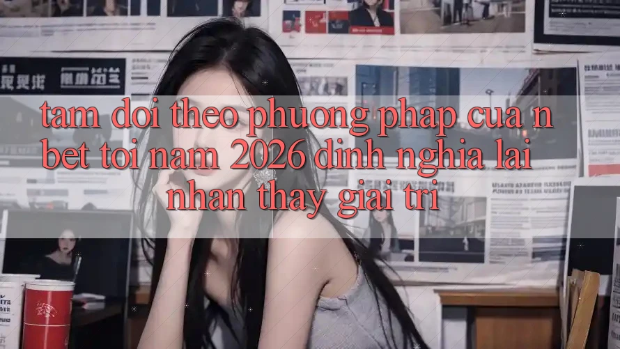 Tầm Dõi theo Phương pháp Của NBET Tới Năm 2026: Định Nghĩa Lại Nhận thấy Giải Trí