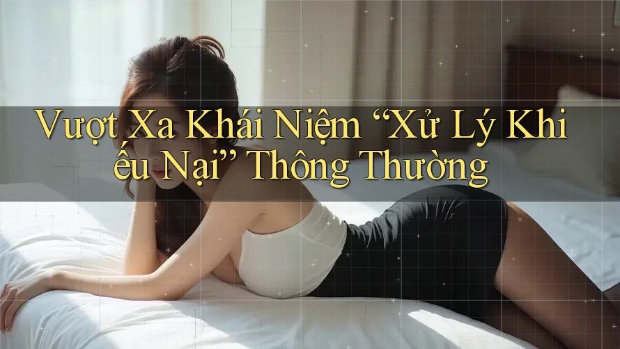 Vượt Xa Khái Niệm “Xử Lý Khiếu Nại” Thông Thường
